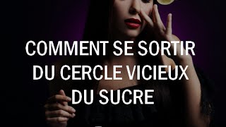 Comment se sortir du cercle vicieux du sucre [upl. by Maryly]