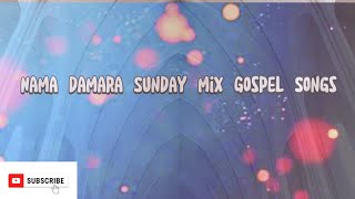 Nama Damara Sunday mix Gospel Songs [upl. by Aisatsana905]