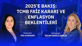 2025’e Bakış TCMB Faiz Kararı ve Enflasyon Beklentileri [upl. by Gerg]