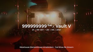 999999999 live  Vault V Warehouse Elementstraat  Amsterdam Full Show Restream [upl. by Keyser]