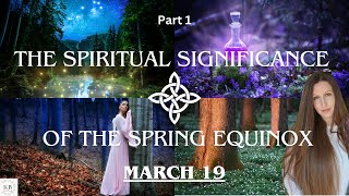 THE SPIRITUAL SIGNIFICANCE OF THE SPRING EQUINOX [upl. by Ynatsed]