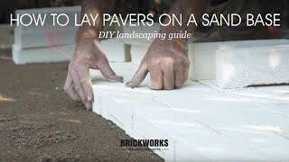 How to Lay Pavers on a Sand Base  Brickworks DIY Landscaping Guide [upl. by Laven667]