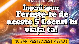 Îngerii spun Fereștete de aceste 5 Locuri în viața ta [upl. by Ellynn]