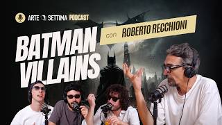 Ep76 I Villain di Batman con Roberto Recchioni [upl. by Beaufort]