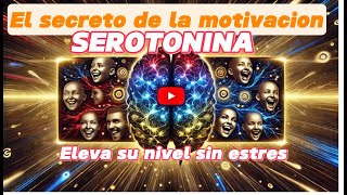 Mantén tu Motivación al Máximo Eleva tu Serotonina sin estrés [upl. by Garzon58]