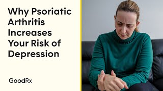 Why Psoriatic Arthritis Increases Your Risk of Depression  GoodRx [upl. by Mattie718]