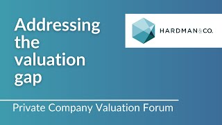 Private Company Valuation Forum  Addressing the valuation gap [upl. by Swirsky]