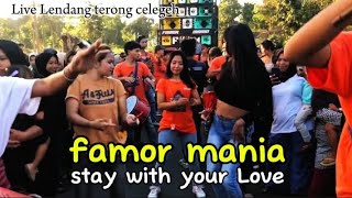 STAY WITH YOUR LOVE FAMOR MANIA LIVE CELEGEH LENDANG TERONG BARABALI [upl. by Htiderem]