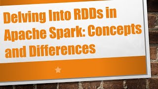 Delving Into RDDs in Apache Spark Concepts and Differences [upl. by Lebazi25]