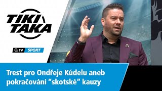 TIKITAKA Trest pro Ondřeje Kúdelu aneb pokračování quotskotskéquot kauzy [upl. by Alahcim]