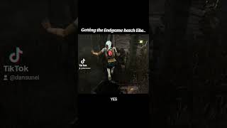 Getting the endgame hatch like • Dead By Daylight [upl. by Abran]