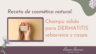 Cómo preparar 🌺 CHAMPÚ SÓLIDO ANTICASPA y para DERMATITIS SEBORREICA 🌺 Receta de cosmética natural [upl. by Attwood494]