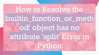 How to Resolve the builtinfunctionormethod object has no attribute split Error in Python [upl. by Ives]