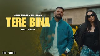 Tera Bina  Garry Sandhu New Song Miss Pooja  New Punjabi Songs [upl. by Alahc]