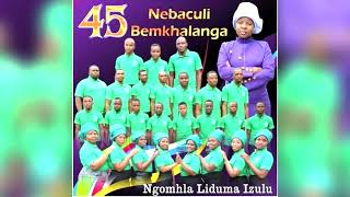 45 Nebaculi Bomkhalanga Ngomhla Liduma Izulu New Hit [upl. by Helse]