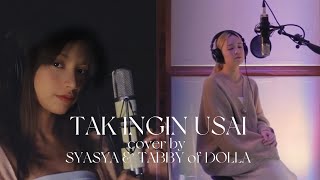 Tak Ingin Usai  Cover by Syasya amp Tabby of DOLLA [upl. by Aihseuqram354]