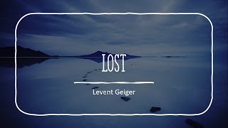 Levent Geiger  Lost Lyrics [upl. by Pavla387]