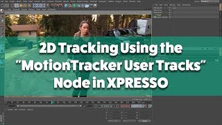 2D Tracking Using the quotMotionTracker User Tracksquot Node in XPRESSO [upl. by Eiramesor]