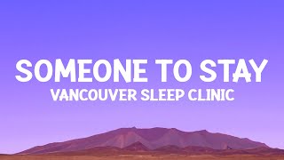 vancouversleepclinic  Someone to Stay Lyrics [upl. by Darsie545]