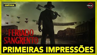 FERIADO SANGRENTO PRIMEIRAS IMPRESSÕES DO FILME [upl. by Levy99]