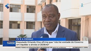 Deputado Orlando Dias afirma que quotnão há vontade do Governo em liquidar a divida à CEDEAOquot [upl. by Everard593]