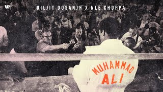 Diljit Dosanjh Muhammad Ali Official Video NLE Choppa [upl. by Aicillyhp]