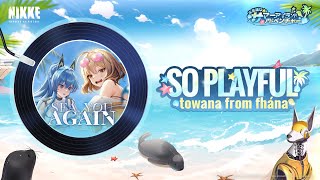 【勝利の女神：NIKKE】夏のストーリーイベントSEA YOU AGAIN主題歌『SO PLAYFUL』 [upl. by Cattier538]