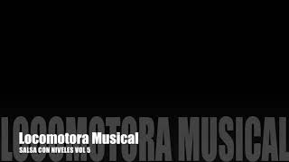 LOCOMOTORA MUSICAL SALSA CON NIVELES VOL 5 [upl. by Galvin]