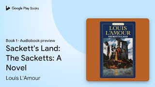 Sacketts Land The Sacketts A Novel Book 1 by Louis LAmour · Audiobook preview [upl. by Bedad]