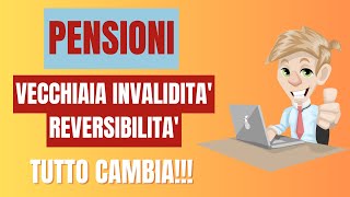 🔔🔍 📢 PENSIONI vecchiaia invalidità e reversibilità 💼💰 TUTTO CAMBIA🚀💥👵👦 [upl. by Yusuk285]