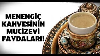 MENENGİÇ KAHVESİNİN HİÇ BİLMEDİĞİNİZ FAYDALARI [upl. by Ecnarolf]