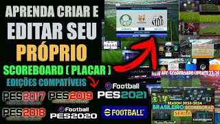 PES 2021  APRENDA CRIAR E EDITAR SEU PRÓPRIO SCOREBOARD  PLACAR  PARA PES 2017 ATÉ O PES 2021 [upl. by Esiled]