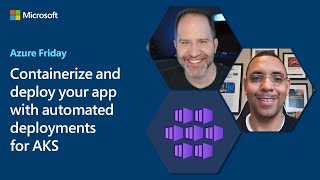 Containerize and deploy your app with automated deployments for AKS  Azure Friday [upl. by Suidaht757]