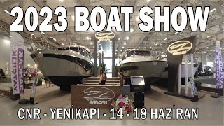 2023 BOAT SHOW  CNR YENİKAPI TEKNE FUARI  14  18 HAZİRAN  MODELLER  FİYATLAR  TEKNİK İNCELEME [upl. by Naquin383]