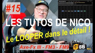 🇫🇷 TUTO 15  AXE FX III FM3 amp FM9  Le LOOPER dans le détail [upl. by Medin808]