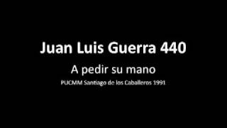 A pedir su mano  Juan Luis Guerra 440 [upl. by Eanahs290]