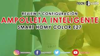 AMPOLLETA INTELIGENTE Review y configuración  SMART HOMY COLOR E27 [upl. by Aidole]