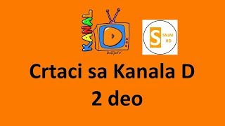 Crtaci sa Kanala D  2 deo [upl. by Auhsohey455]