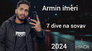 ARMIN IMERI ■ 7 DIVE NA SOVAV ■ 2024 Whatsap 387 61 237 590 [upl. by Ennywg]