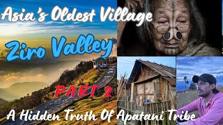 Ziro Valley  Arunachal PradeshA Hidden Truth Of Apatani Tribe [upl. by Fredie]