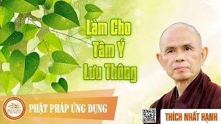 Làm Cho Tâm Ý Lưu Thông  Thiền Sư Thích Nhất Hạnh [upl. by Yesdnyl]