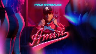 Amiri  Polo Gonzalez Video Oficial [upl. by Elletnuahs]