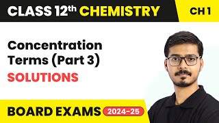 Concentration Terms  Solutions Part 3  Class 12 Chemistry Chapter 1  CBSE 202425 [upl. by Enidlarej527]