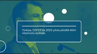 Türkiye’nin iklim vizyonu COP29’da açıklanan 2053 net sıfır emisyon hedefi [upl. by Nesbitt93]