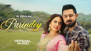 Parindey Official Audio B Praak  Sargun  Gippy Grewal  Roopi  Avvy Sra New Punjabi Song 2024 [upl. by Leckie]