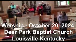 October 20 2024 Worship  Deer Park Baptist Church  Louisville Kentucky [upl. by Amasa478]