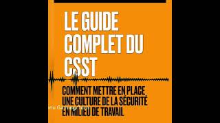 Le guide complet du CSST  Comment mettre en place une culture de la sécurité en milieu de travail [upl. by Arrakat]