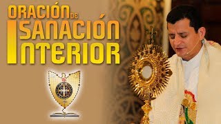 ORACIÓN DE SANACIÓN INTERIOR  Padre Bernardo Moncada [upl. by Torto]