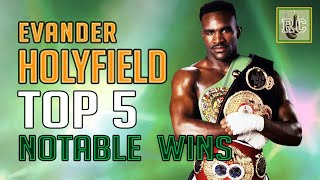 Evander Holyfield  Top 5 Notable Wins [upl. by Natsirhc]