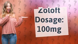 Is 100mg of Zoloft a day a lot [upl. by Lecroy]